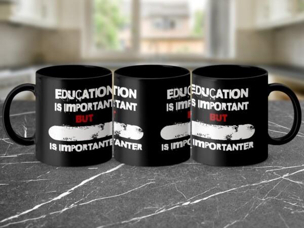 PERSONALISE: Education is Important but Funny Printed Custom Mugs - Image 3