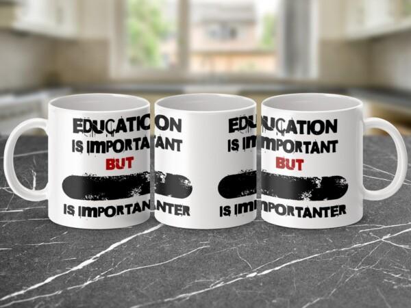 PERSONALISE: Education is Important but Funny Printed Custom Mugs - Image 10