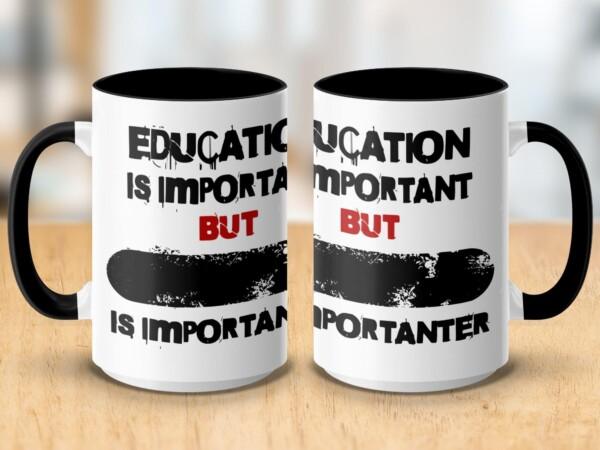 PERSONALISE: Education is Important but Funny Printed Custom Mugs - Image 9