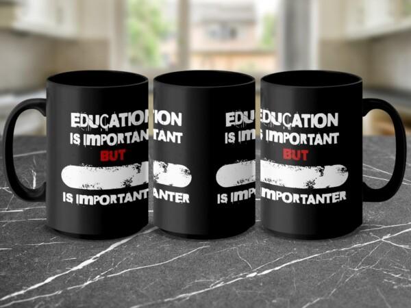PERSONALISE: Education is Important but Funny Printed Custom Mugs - Image 4