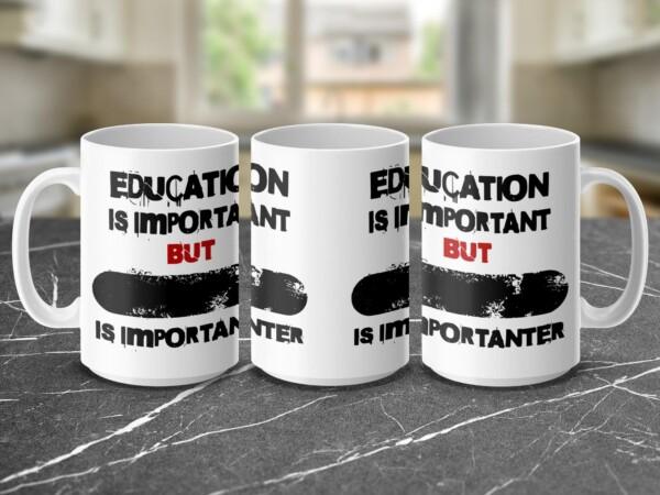 PERSONALISE: Education is Important but Funny Printed Custom Mugs - Image 2