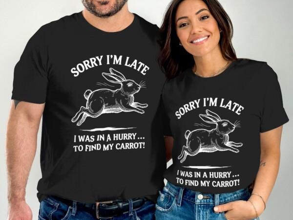 Funny Bunny Sorry I'm Late T-Shirt, Humorous Rabbit Graphic Tee, Cute Animal Lover Shirt, Find My Carrot Novelty Gift, Casual Wear - Image 4