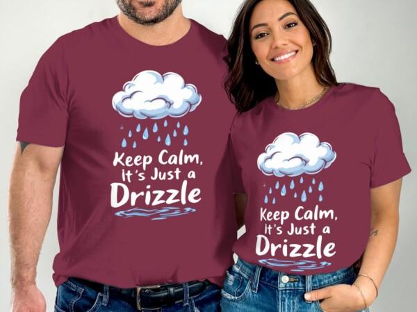 Funny Cloud Design Shirt, Keep Calm It's Just a Drizzle Tee, Cute Weather Graphic Top, Rainy Day Casual Wear, Gift for Weather Lovers - Image 3