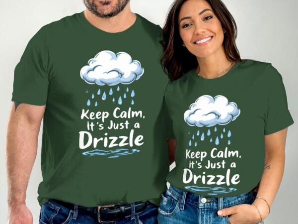 Funny Cloud Design Shirt, Keep Calm It's Just a Drizzle Tee, Cute Weather Graphic Top, Rainy Day Casual Wear, Gift for Weather Lovers - Image 4