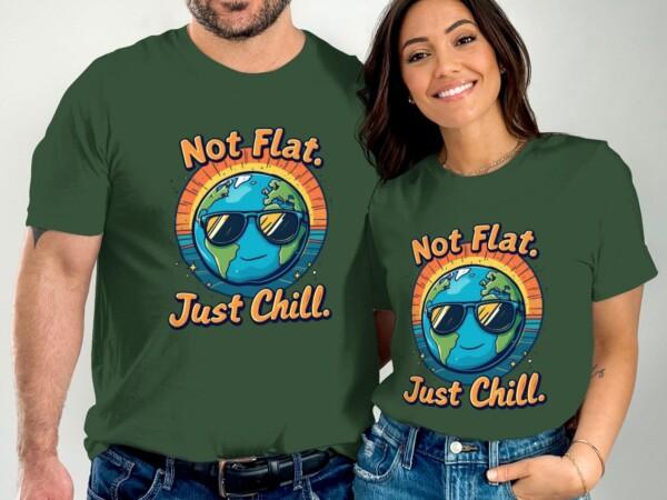 Cool Earth Design T-Shirt, Not Flat Just Chill, Earth Lover Tee, Fun Graphic Tee Shirt, Casual Wear, Unique Earth Day T-Shirt - Image 4