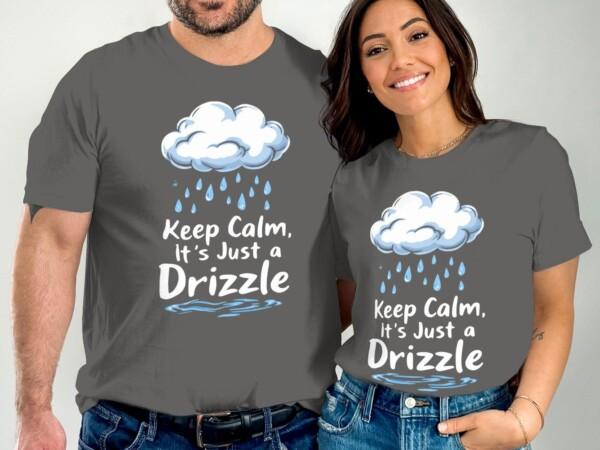 Funny Cloud Design Shirt, Keep Calm It's Just a Drizzle Tee, Cute Weather Graphic Top, Rainy Day Casual Wear, Gift for Weather Lovers - Image 5