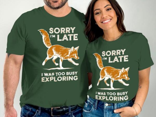 Sorry I'm Late I Was Too Busy Exploring Shirt, Adventure Fox T-Shirt, Funny Fox Shirt, Explore Nature Tee, Outdoor Lover Gift - Image 6