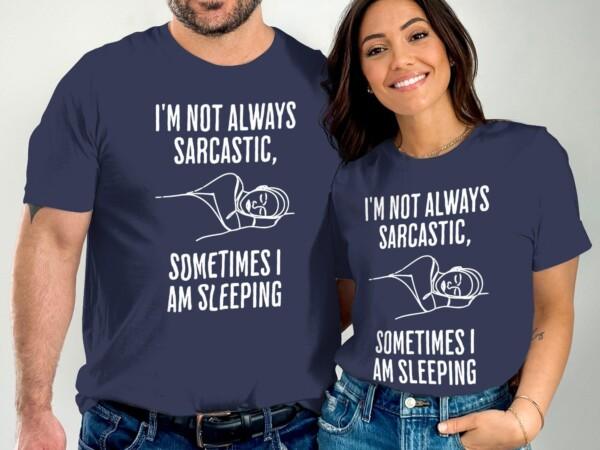 Funny Quote I'm Not Always Sarcastic T-Shirts - Image 2