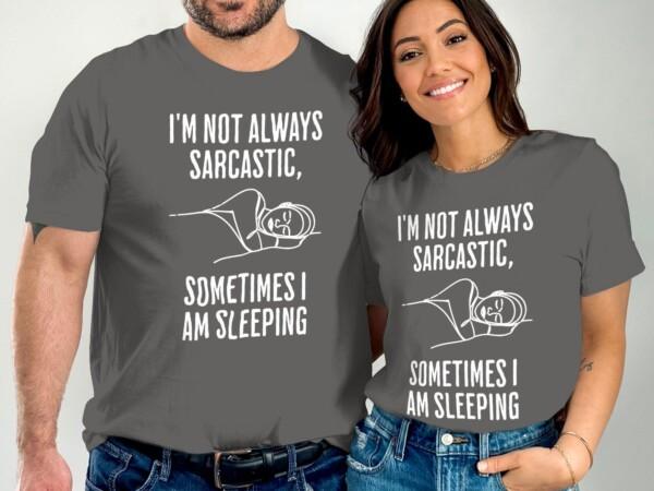 Funny Quote I'm Not Always Sarcastic T-Shirts - Image 5