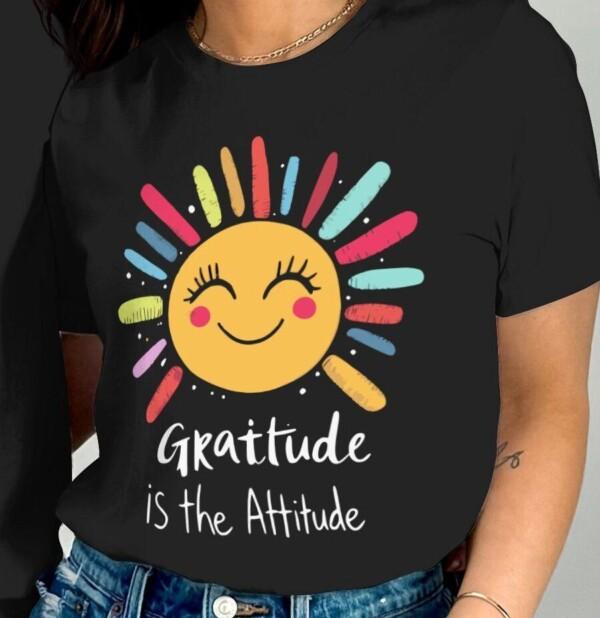 Gratitude Is The Attitude Motivational Sun T-Shirts