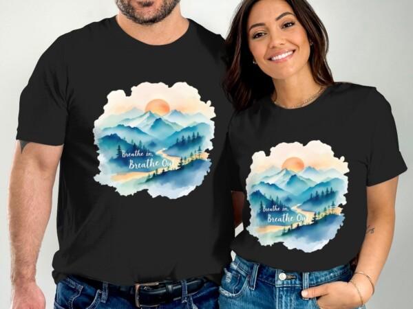 Scenic Mountain Landscape Breathe In Breathe Out T-Shirts