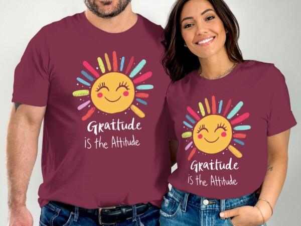 Gratitude Is The Attitude Motivational Sun T-Shirts - Image 3
