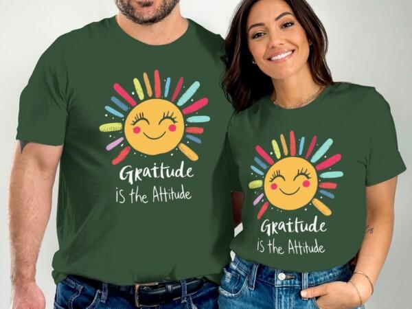 Gratitude Is The Attitude Motivational Sun T-Shirts - Image 4