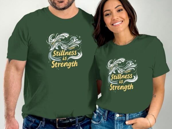 Stillness Is Strength Graphic Tee Inspirational T-Shirts - Image 4