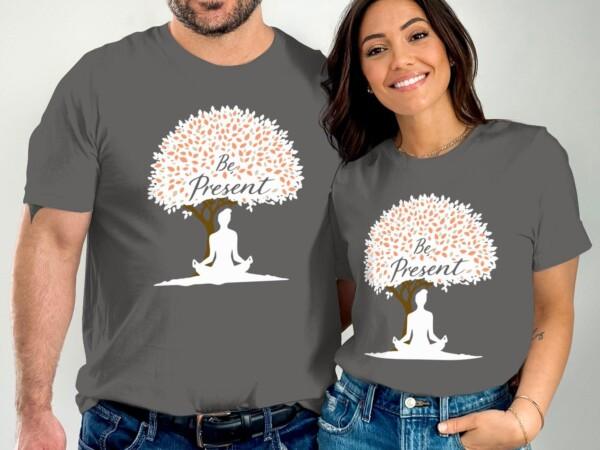 Mindfulness Be Present Meditation T-Shirts - Image 5