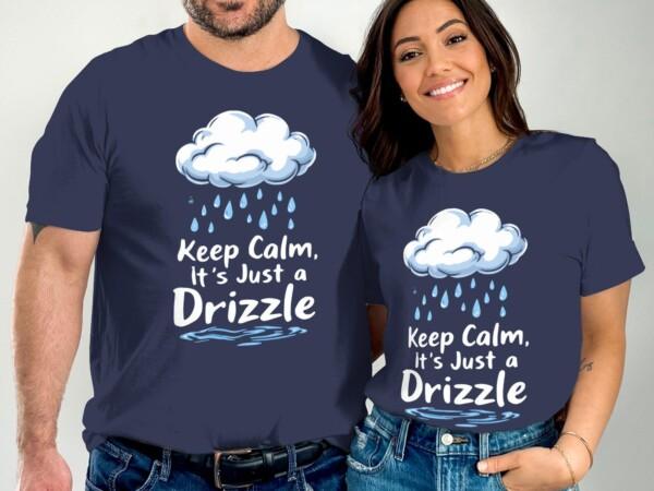 Funny Cloud Design Shirt, Keep Calm It's Just a Drizzle Tee, Cute Weather Graphic Top, Rainy Day Casual Wear, Gift for Weather Lovers - Image 2