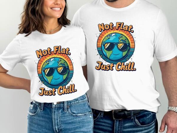 Cool Earth Design T-Shirt, Not Flat Just Chill, Earth Lover Tee, Fun Graphic Tee Shirt, Casual Wear, Unique Earth Day T-Shirt - Image 8