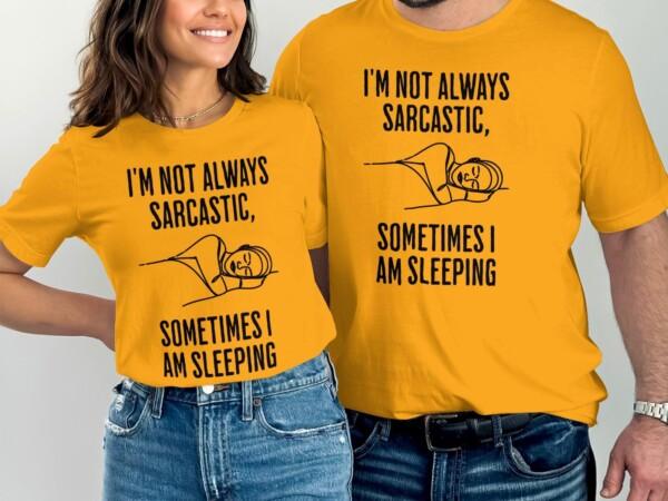 Funny Quote I'm Not Always Sarcastic T-Shirts - Image 6