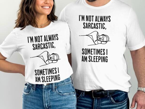 Funny Quote I'm Not Always Sarcastic T-Shirts - Image 8