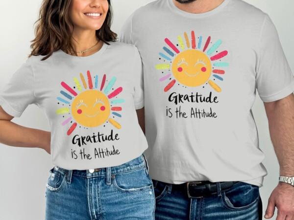 Gratitude Is The Attitude Motivational Sun T-Shirts - Image 7