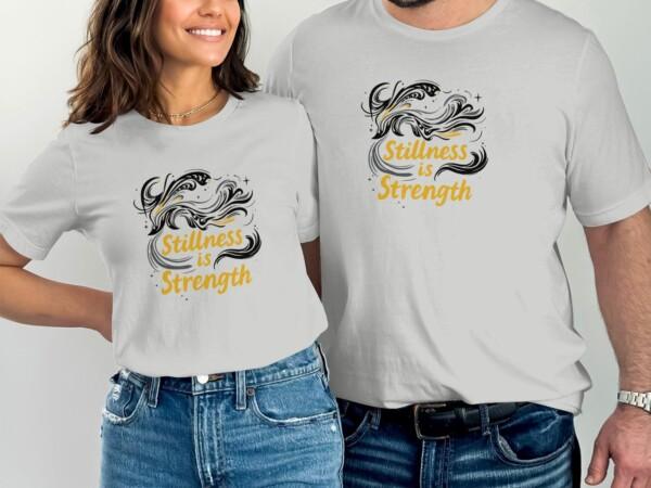Stillness Is Strength Graphic Tee Inspirational T-Shirts - Image 7