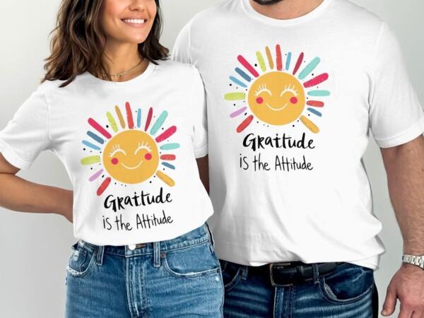 Gratitude Is The Attitude Motivational Sun T-Shirts - Image 8