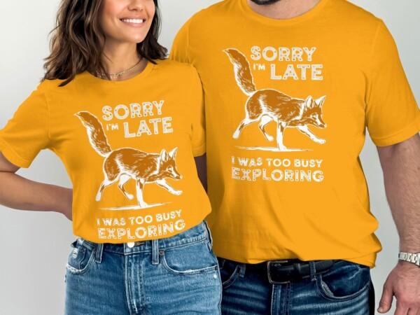 Sorry I'm Late I Was Too Busy Exploring Shirt, Adventure Fox T-Shirt, Funny Fox Shirt, Explore Nature Tee, Outdoor Lover Gift - Image 9