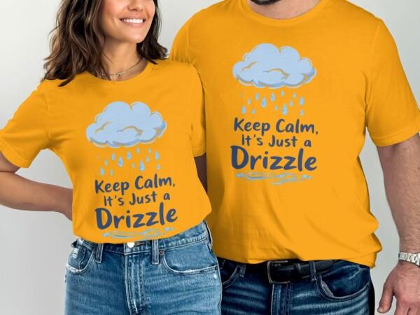 Funny Cloud Design Shirt, Keep Calm It's Just a Drizzle Tee, Cute Weather Graphic Top, Rainy Day Casual Wear, Gift for Weather Lovers - Image 6