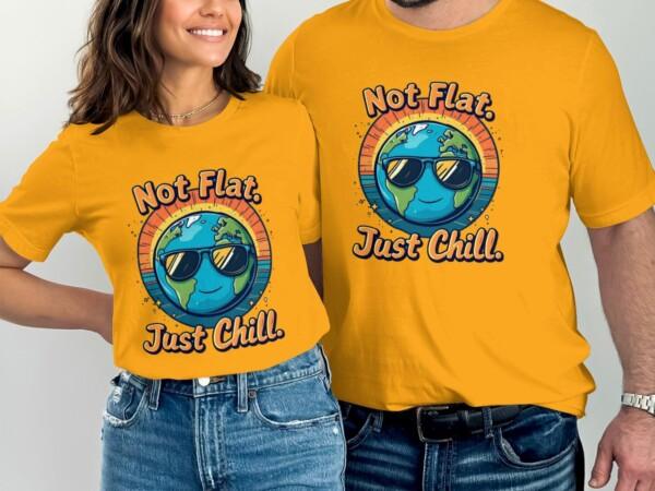 Cool Earth Design T-Shirt, Not Flat Just Chill, Earth Lover Tee, Fun Graphic Tee Shirt, Casual Wear, Unique Earth Day T-Shirt - Image 6
