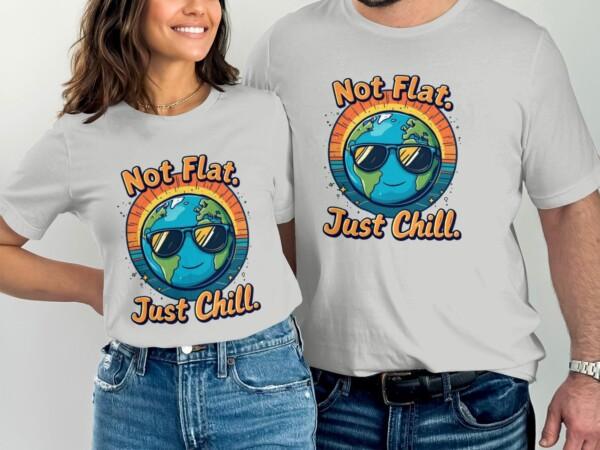 Cool Earth Design T-Shirt, Not Flat Just Chill, Earth Lover Tee, Fun Graphic Tee Shirt, Casual Wear, Unique Earth Day T-Shirt - Image 7