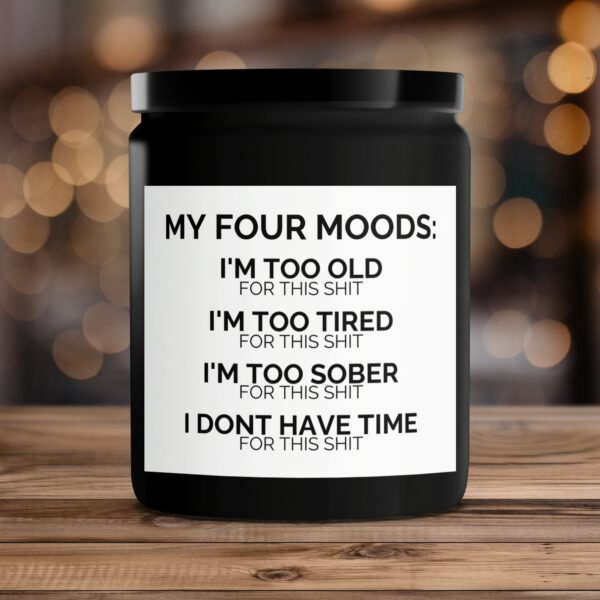 Funny Scented Candle, Four Moods Candle, I'm Too Old, I'm Too Tired, I'm Too Sober, Unique Gift Idea - Image 4
