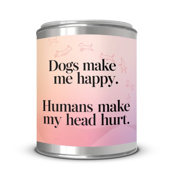 Dogs Make Me Happy Humans Make My Head Hurt, Paint Can Scented Candles, 2 Sizes - Image 4