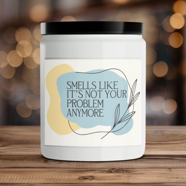 Smells Like It's Not Your Problem Anymore Candle, Funny Scented Candle, Unique Gift, Aromatherapy Candle, Home Decor, Relaxation Candle