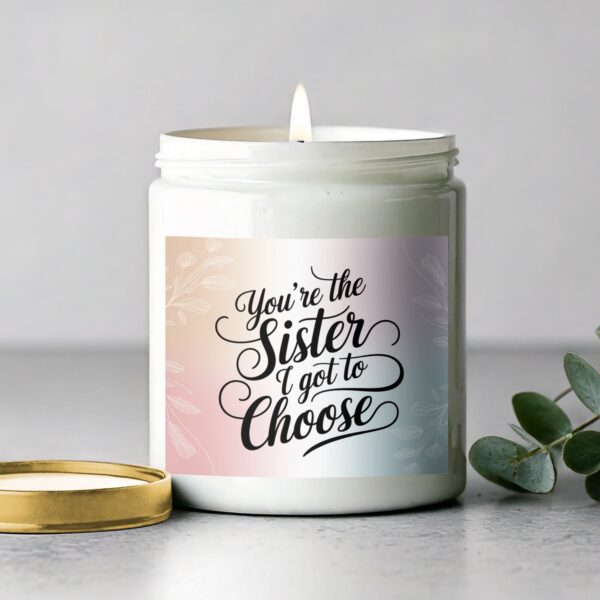 Youre the Sister I Got to Choose Candle, Scented Candle Gift, Sister Birthday Gift, Friendship Candle - Image 2