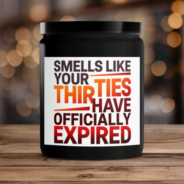 Smells Like Your Thirties Have Officially Expired, 40th Birthday Scented Candle, Funny Gift for Friends - Image 4