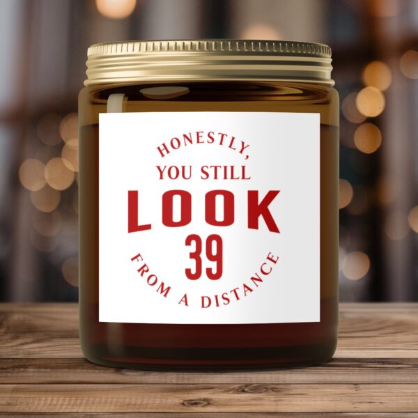 Funny Honestly You Still Look 39, Amber Jar Scented Candles, 2 Sizes - Image 4