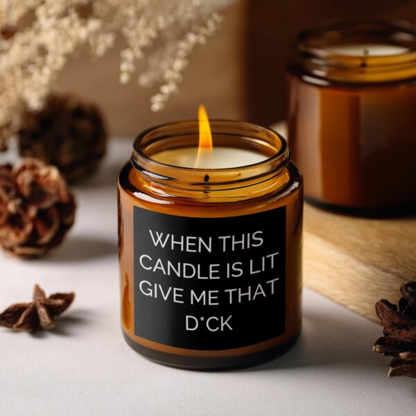 When This Candle Is Lit Give Me That D*ck, Amber Jar Scented Candles, 2 Sizes - Image 2