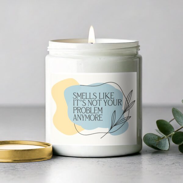 Smells Like It's Not Your Problem Anymore Candle, Funny Scented Candle, Unique Gift, Aromatherapy Candle, Home Decor, Relaxation Candle - Image 2