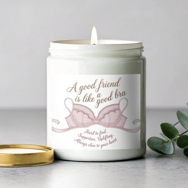 Scented Candle, A Good Friend is Like a Good Bra, Hard to Find and Supportive, Perfect Gift for Best Friend - Image 2