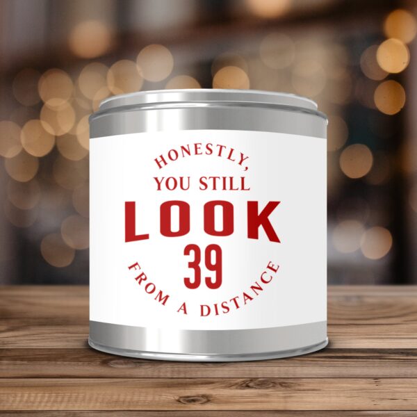 Honestly You Still Look 39, Funny Birthday, Paint Can Scented Candles, 2 Sizes