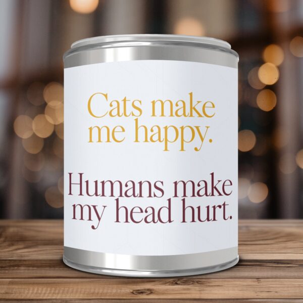 Cats Make Me Happy Humans Make My Head Hurt, Paint Can Scented Candles, 2 Sizes - Image 3