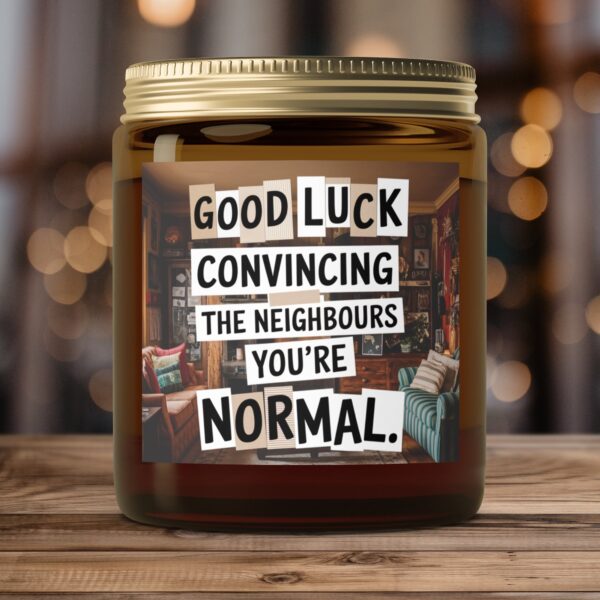 Good Luck Convincing The Neighbors You're Normal, Amber Jar Scented Candles, 2 Sizes - Image 4