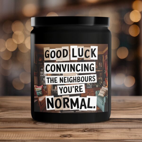 Good Luck Convincing The Neighbours You're Normal Candle, Humorous Candle Gift, Unique Home Decor - Image 4