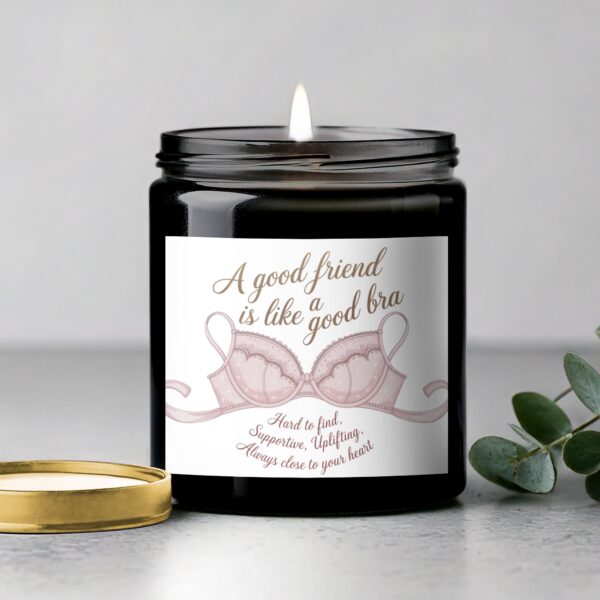 Scented Candle, A Good Friend is Like a Good Bra, Hard to Find and Supportive, Perfect Gift for Best Friend - Image 5