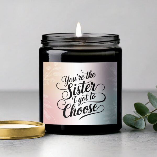 Youre the Sister I Got to Choose Candle, Scented Candle Gift, Sister Birthday Gift, Friendship Candle - Image 5