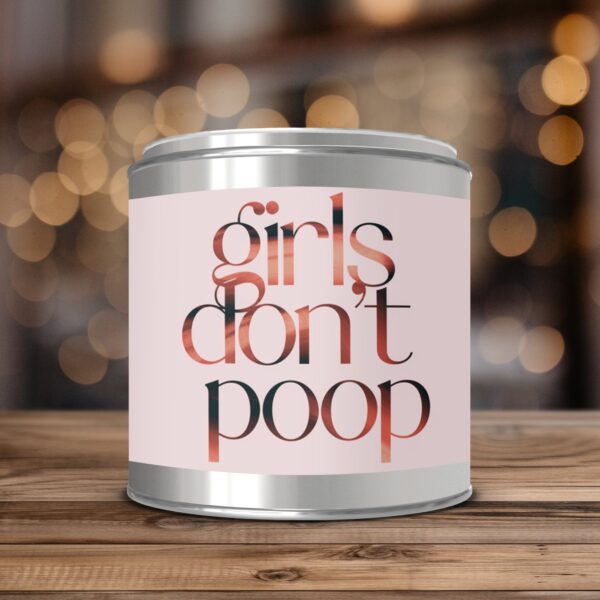 Girls Don't Poop, Funny, Paint Can Scented Candles, 2 Sizes