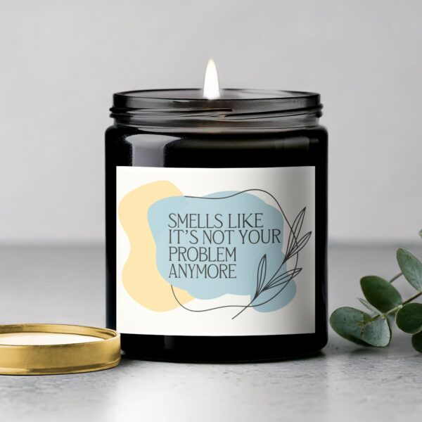 Smells Like It's Not Your Problem Anymore Candle, Funny Scented Candle, Unique Gift, Aromatherapy Candle, Home Decor, Relaxation Candle - Image 5