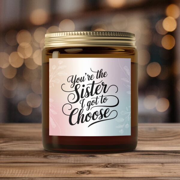 You're the Sister I Got to Choose, Amber Jar Scented Candles, 2 Sizes