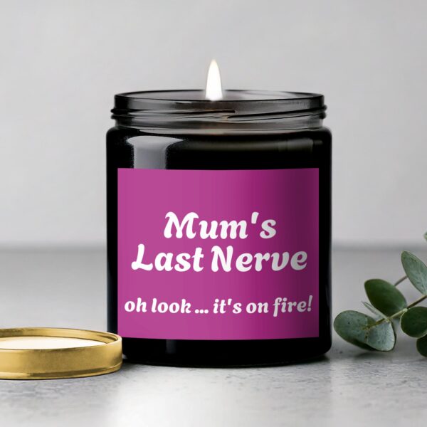 Funny Scented Candle, Mum's Last Nerve Candle, Oh Look It's On Fire, Unique Candle Gift - Image 5