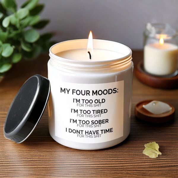 Funny Scented Candle, Four Moods Candle, I'm Too Old, I'm Too Tired, I'm Too Sober, Unique Gift Idea - Image 3